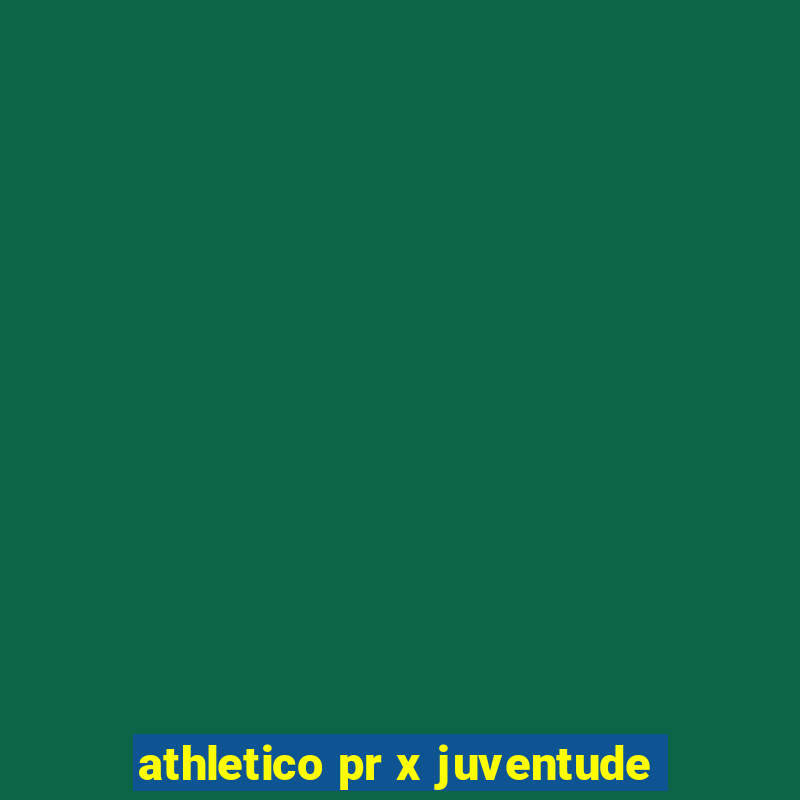 athletico pr x juventude